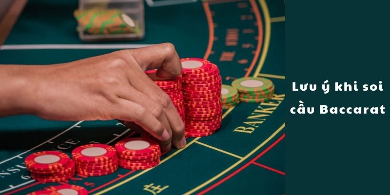 Bắt cầu Baccarat cần lưu ý điều gì?